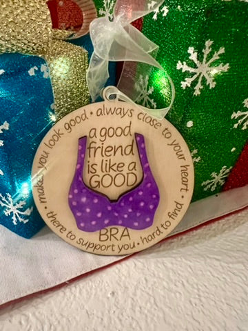 A Friend is like a Bra Wood Christmas Ornament