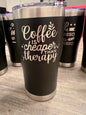 Coffee Is Cheaper Than Therapy Tumbler