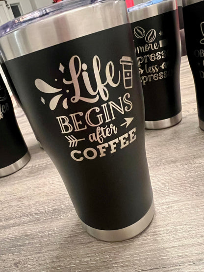 Life Begins After Coffee Tumbler